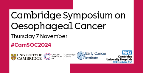 Cambridge Symposium on Oesophageal Cancer, #CamSOC2024, Thursday 7 November 2024. University of Cambridge, CRUK Cambridge Centre, Early Cancer Institute, Cambridge University Hospitals